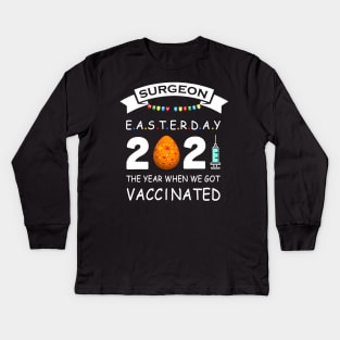 Surgeon Easter Day 2021 With Easter Egg The Year When We Got Vaccinated Kids Long Sleeve T-Shirt